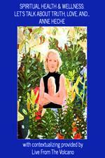 Spiritual Health & Wellness: Let's Talk About Truth, Love, and...Anne Heche