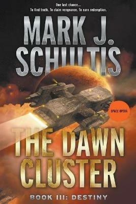 The Dawn Cluster III: Destiny - Mark J Schultis - cover