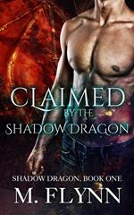 Claimed By the Shadow Dragon: Shadow Dragon Book 1 (Dragon Shifter Romance)