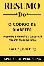 Resumo Do O Código de Diabetes Por Dr. Jason Fung Prevenir e reverter o diabetes tipo 2 naturalmente