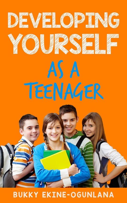 Developing Yourself as a Teenager - Bukky Ekine-Ogunlana - ebook
