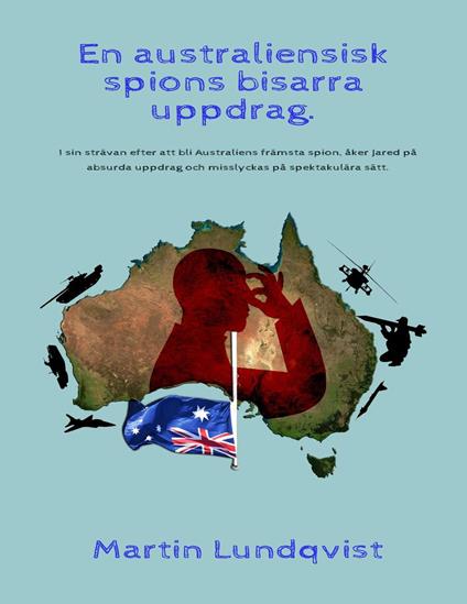 En australiensisk spions bisarra uppdrag.