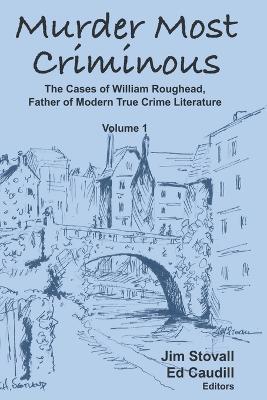 Murder Most Criminous: The Cases of William Roughead, Father of Modern True Crime Literature - Jim Stovall - cover