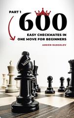 600 Easy Checkmates in One Move for Beginners, Part 1