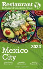 2022 Mexico City - The Restaurant Enthusiast’s Discriminating Guide