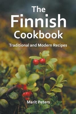 The Finnish Cookbook Traditional and Modern Recipes - Marit Peters - cover