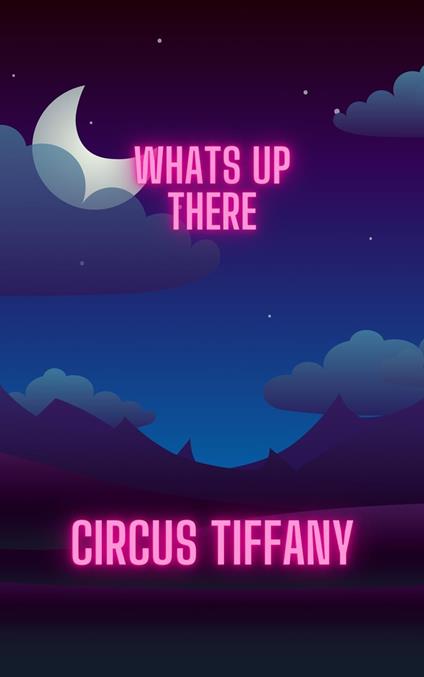Whats Up There - Circus Tiffany - ebook