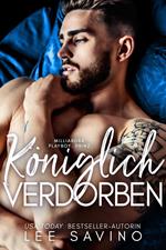 Königlich Verdorben