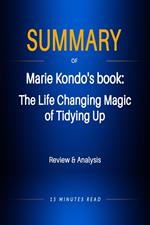 Summary of Marie Kondo's book: The LIfe Changing Magic of Tidying Up
