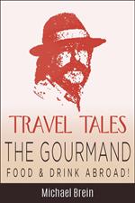 Travel Tales: The Gourmand — Food & Drink Abroad!