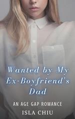 Wanted by My Ex-Boyfriend's Dad: An Age Gap Romance