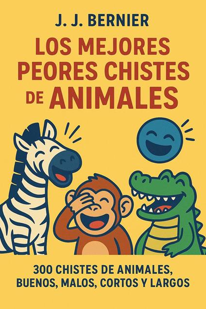 Los Mejores Peores chistes de animales. 300 chistes de Animales, buenos, malos, cortos y largos