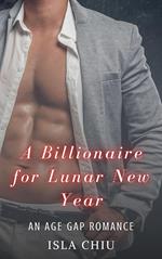 A Billionaire for Lunar New Year: An Age Gap Romance