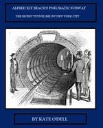 Alfred Ely Beach's Pneumatic Subway