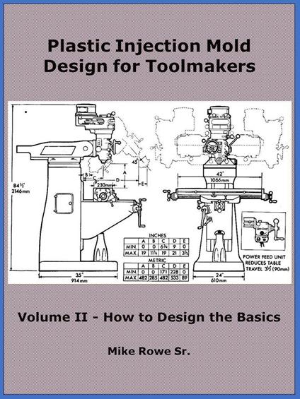 Plastic Injection Mold Design for Toolmakers - Volume II