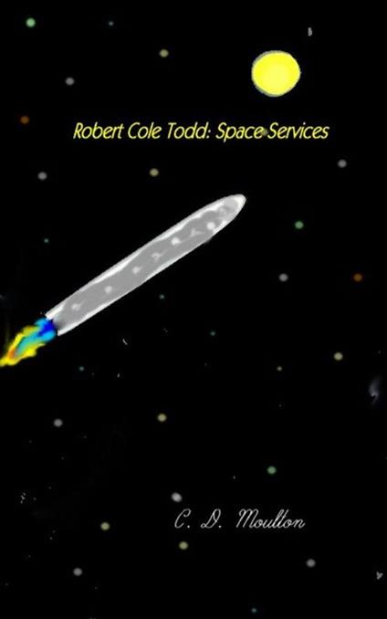 Robert Cole Todd . Space Services - C. D. Moulton - ebook