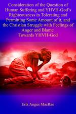 Consideration of the Question of Human Suffering and the Temptation to Blame YHVH God