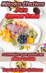 Métodos Efectivos Para Quemar Grasa: 4 consejos que pudieran salvar tu vida