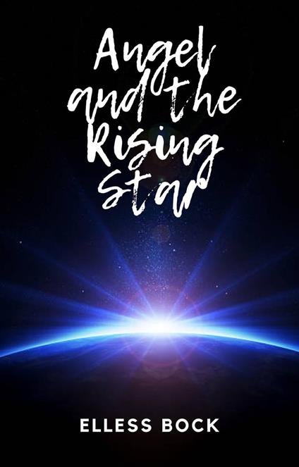 Angel and the Rising Star - Elless Bock - ebook