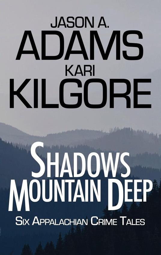 Shadows Mountain Deep: Six Appalachian Crime Tales