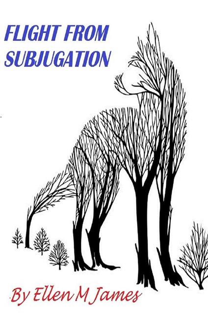 Flight from Subjugation - Ellen M James - ebook