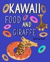 Kawaii Food and Giraffe Coloring Book: Adult Coloring Pages, Painting Food Menu Recipes and Zoo Animal Pictures, Gifts - Paperland - cover