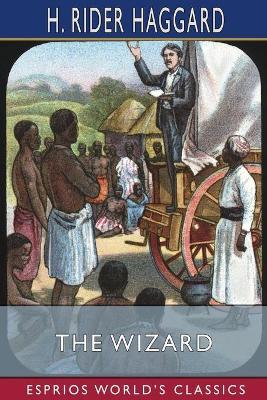 The Wizard (Esprios Classics) - H Rider Haggard - cover