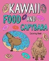 Kawaii Food and Capybara Coloring Book: Painting Food Menu and Animal Pictures, Gifts for Capybara Lovers - Paperland - cover