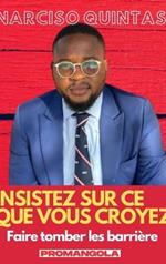 INSISTEZ SUR CE QUE VOUS CROYEZ - Narciso Quintas: Faire tomber les barrières