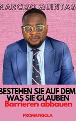 BESTEHEN SIE AUF DEM, WAS SIE GLAUBEN - Narciso Quintas: Barrieren Abbauen