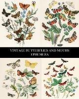 Vintage Butterflies and Moths Ephemera: 35 Sheets: One-Sided Lepidopterology Decorative Paper - Vintage Revisited Press - cover