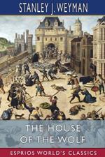 The House of the Wolf (Esprios Classics): A Romance