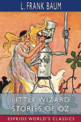 Little Wizard Stories of Oz (Esprios Classics): Illustrated - L Frank Baum - cover