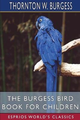 The Burgess Bird Book for Children (Esprios Classics) - Thornton W Burgess - cover