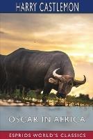 Oscar in Africa (Esprios Classics) - Harry Castlemon - cover