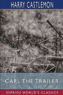 Carl the Trailer (Esprios Classics) - Harry Castlemon - cover