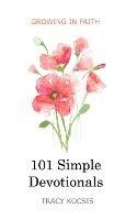 101 Simple Devotionals: Growing in Faith