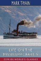 Life on the Mississippi, Part 9 (Esprios Classics)