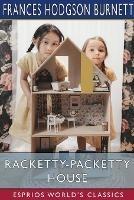 Racketty-Packetty House (Esprios Classics): As Told by Queen Crosspatch - Frances Hodgson Burnett - cover