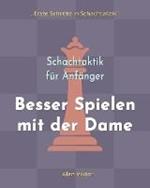 Schachtaktik fur Anfanger, Besser Spielen mit der Dame: 500 SchachAufgaben, um die Dame zu Meistern