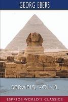 Serapis, Vol. 3 (Esprios Classics): Translated by Clara Bell