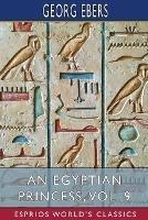 An Egyptian Princess, Vol. 9 (Esprios Classics): Translated by Eleanor Grove - Georg Ebers - cover