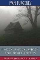 Knock, Knock, Knock and Other Stories (Esprios Classics): Translated by Constance Garnett