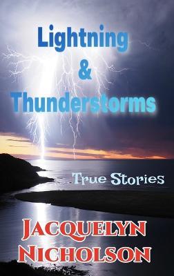 Lightning and Thunderstorms: True Stories - Jacquelyn Nicholson - cover