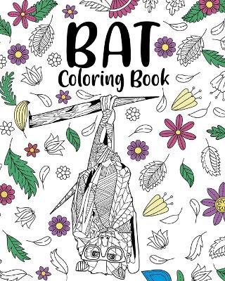 Bat Coloring Book: Bats Floral Mandala Pages, Stress Relief Zentangle Picture, Quotes Coloring - Paperland - cover