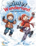 Winter Wonderland: Aventuras heladas para niños: Libro Mágico para Colorear: 50 MARAVILLOSAS Escenas únicas de alegría invernal