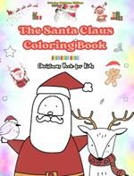 The Santa Claus Coloring Book Christmas Book for Kids Charming Winter and Santa Claus Illustrations to Enjoy: Cute and Fun Christmas Designs to Stimulate Creativity and Learning