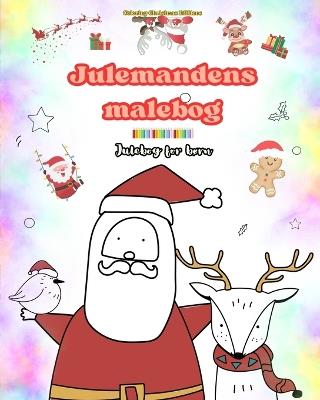 Julemandens malebog Julebog for børn Søde vinter- og julemandstegninger at nyde: Sjove julemotiver, der stimulerer kreativitet og læring - Coloring Christmas Editions - cover