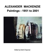 Alexander Mackenzie - Paintings 1951 to 2001
