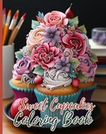 Sweet Cupcakes Coloring Book: Fun And Easy Coloring Book of Cute Yummy Sweets, Coloring Book With Cupcakes